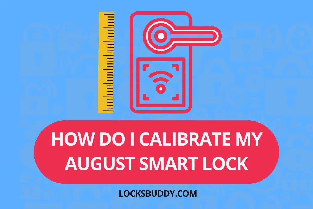 How Do I Calibrate My August Smart Lock