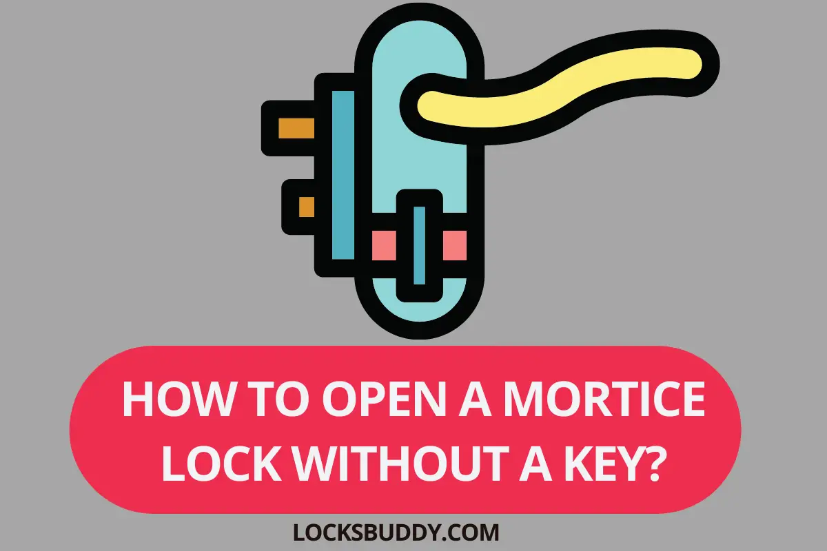 how to open a mortise lock without a key