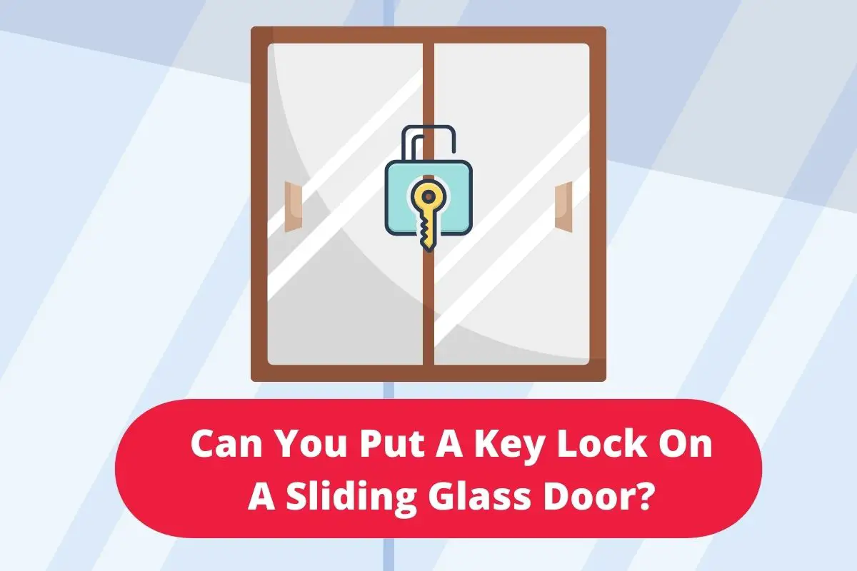 Can You Put A Key Lock On A Sliding Glass Door