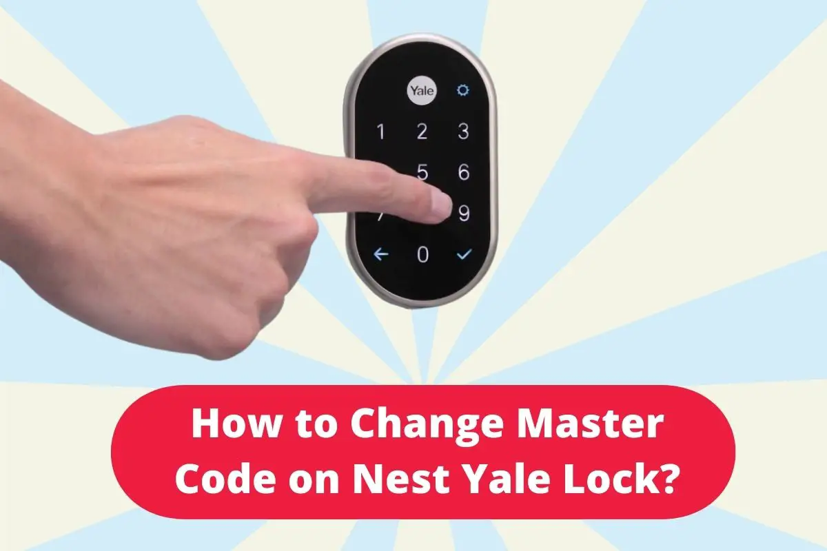 How to Change Master Code on Nest Yale Lock
