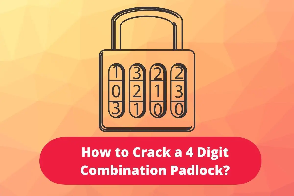How to Crack a 4 Digit Combination Padlock