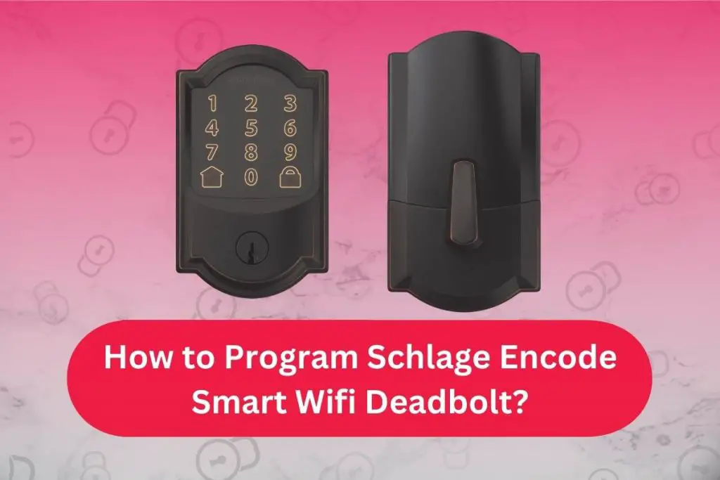 How to Program Schlage Encode Smart Wifi Deadbolt?