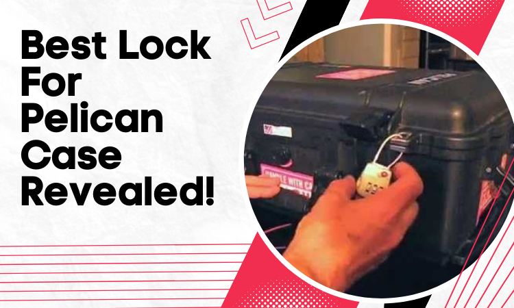 best lock for pelican case